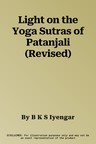 Light on the Yoga Sutras of Patanjali (Revised)