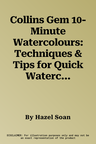 Collins Gem 10-Minute Watercolours: Techniques & Tips for Quick Watercolours