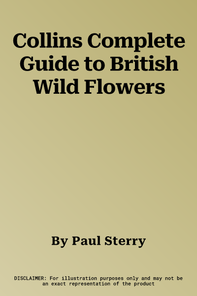 Collins Complete Guide to British Wild Flowers