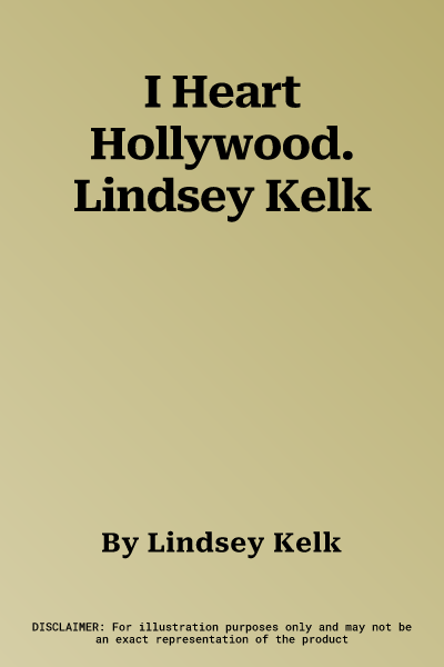 I Heart Hollywood. Lindsey Kelk