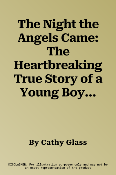 The Night the Angels Came: The Heartbreaking True Story of a Young Boy's Loss