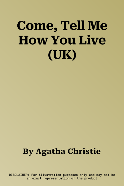 Come, Tell Me How You Live (UK)