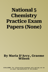 National 5 Chemistry Practice Exam Papers (None)