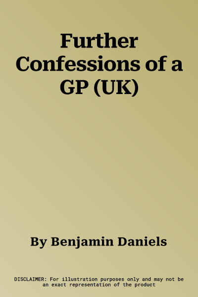 Further Confessions of a GP (UK)