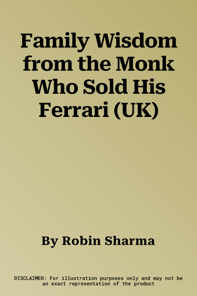 Family Wisdom from the Monk Who Sold His Ferrari (UK)