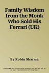 Family Wisdom from the Monk Who Sold His Ferrari (UK)