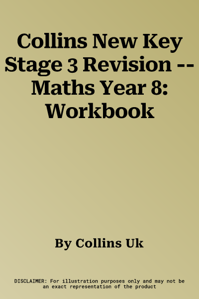 Collins New Key Stage 3 Revision -- Maths Year 8: Workbook