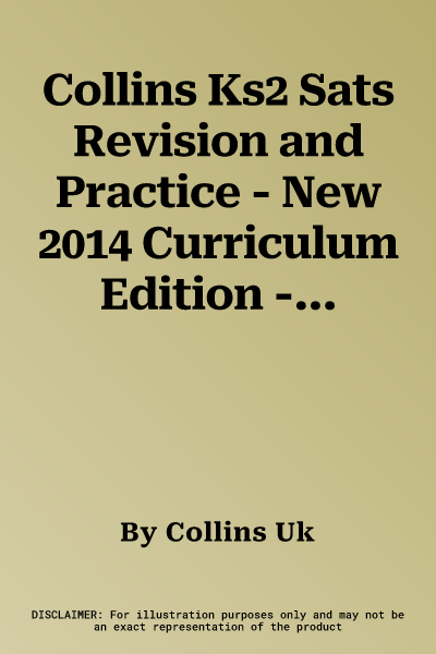 Collins Ks2 Sats Revision and Practice - New 2014 Curriculum Edition -- Ks2 Maths: Practice Workbook