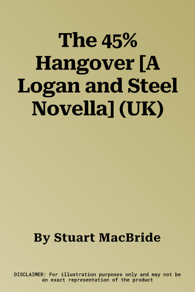 The 45% Hangover [A Logan and Steel Novella] (UK)