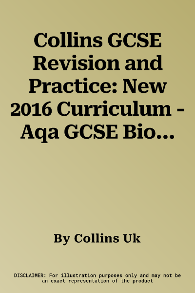 Collins GCSE Revision and Practice: New 2016 Curriculum - Aqa GCSE Biology: Revision Guide