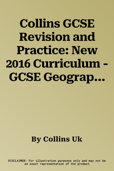 Collins GCSE Revision and Practice: New 2016 Curriculum - GCSE Geography: All-In-One Revision and Practice