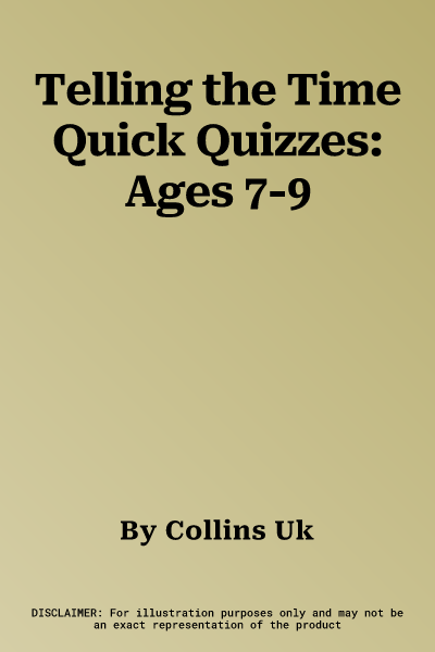 Telling the Time Quick Quizzes: Ages 7-9