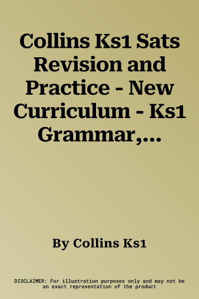 Collins Ks1 Sats Revision and Practice - New Curriculum - Ks1 Grammar, Punctuation and Spelling Sats Question Book