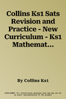 Collins Ks1 Sats Revision and Practice - New Curriculum - Ks1 Mathematics - Arithmetic Sats Question Book