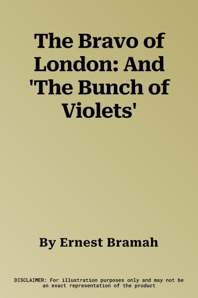 The Bravo of London: And 'The Bunch of Violets'