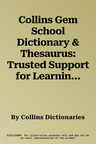 Collins Gem School Dictionary & Thesaurus: Trusted Support for Learning, in a Mini-Format (Third Edition, Third)