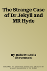 The Strange Case of Dr Jekyll and MR Hyde