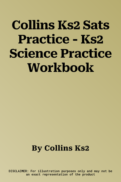 Collins Ks2 Sats Practice - Ks2 Science Practice Workbook