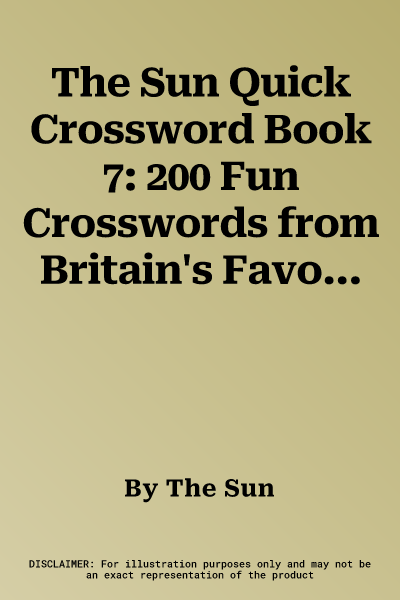 The Sun Quick Crossword Book 7: 200 Fun Crosswords from Britain's Favourite Newspaper