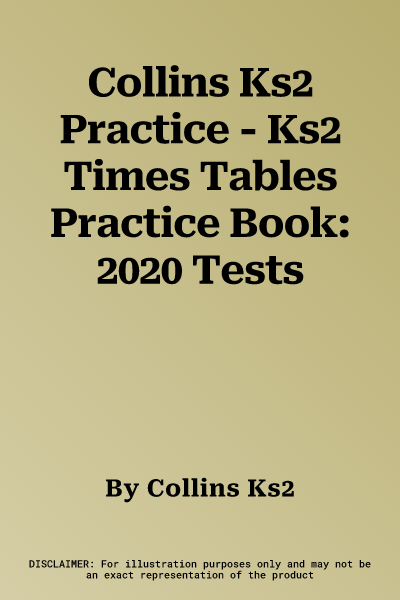 Collins Ks2 Practice - Ks2 Times Tables Practice Book: 2020 Tests