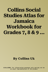 Collins Social Studies Atlas for Jamaica Workbook for Grades 7, 8 & 9 (First Edition, First)