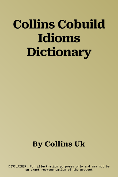 Collins Cobuild Idioms Dictionary