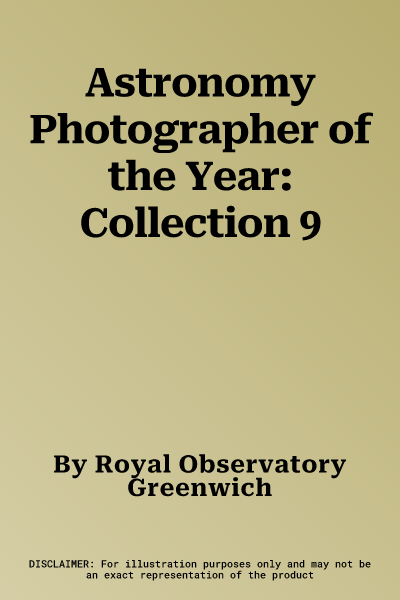 Astronomy Photographer of the Year: Collection 9