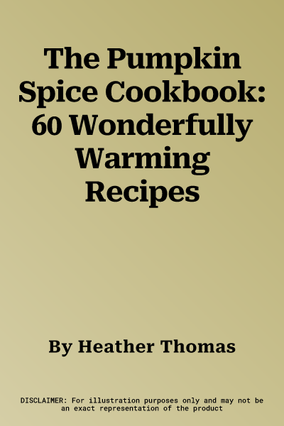 The Pumpkin Spice Cookbook: 60 Wonderfully Warming Recipes