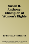 Susan B. Anthony: Champion of Women's Rights