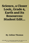 Science, a Closer Look, Grade 4, Earth and Its Resources: Student Edition (Unit C)