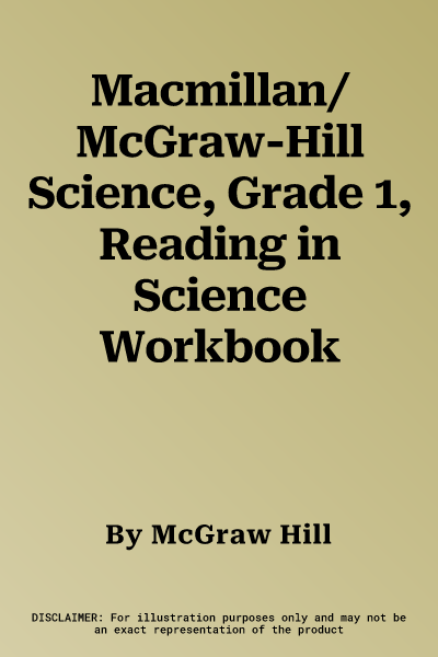 Macmillan/McGraw-Hill Science, Grade 1, Reading in Science Workbook