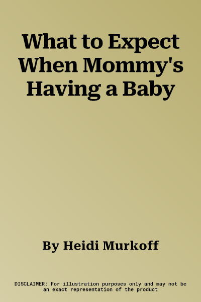 What to Expect When Mommy's Having a Baby