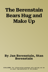 The Berenstain Bears Hug and Make Up