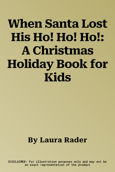 When Santa Lost His Ho! Ho! Ho!: A Christmas Holiday Book for Kids