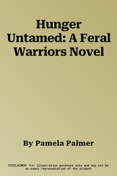 Hunger Untamed: A Feral Warriors Novel