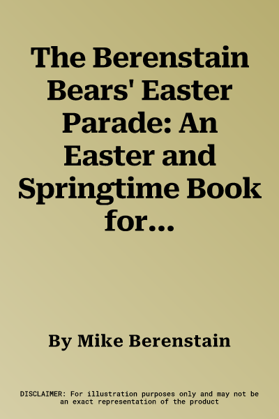 The Berenstain Bears' Easter Parade: An Easter and Springtime Book for Kids