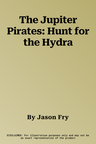 The Jupiter Pirates: Hunt for the Hydra