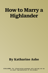 How to Marry a Highlander