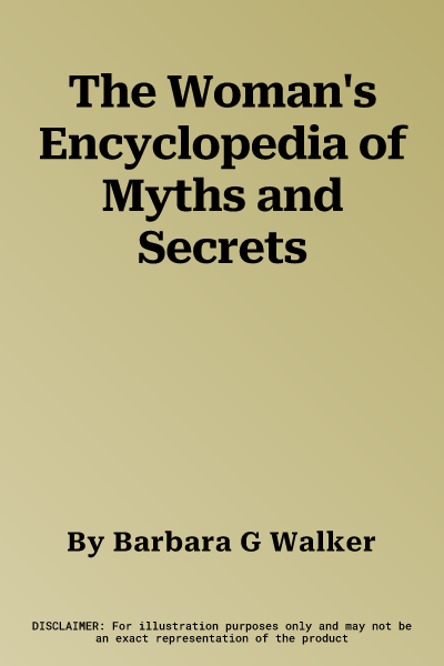 The Woman's Encyclopedia of Myths and Secrets