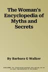 The Woman's Encyclopedia of Myths and Secrets