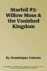 Starfell #3: Willow Moss & the Vanished Kingdom