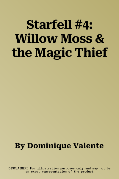 Starfell #4: Willow Moss & the Magic Thief