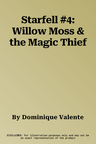 Starfell #4: Willow Moss & the Magic Thief