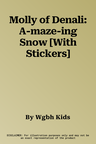 Molly of Denali: A-maze-ing Snow [With Stickers]