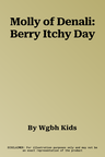 Molly of Denali: Berry Itchy Day