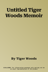 Untitled Tiger Woods Memoir