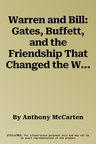 Warren and Bill: Gates, Buffett, and the Friendship That Changed the World