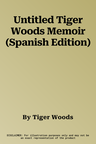 Untitled Tiger Woods Memoir (Spanish Edition)