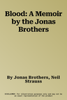 Blood: A Memoir by the Jonas Brothers