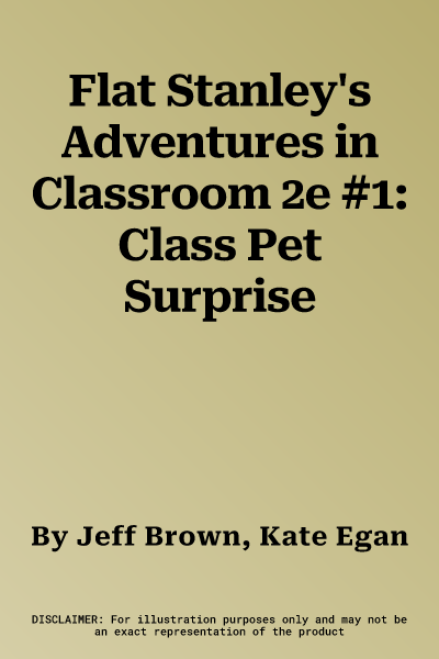 Flat Stanley's Adventures in Classroom 2e #1: Class Pet Surprise